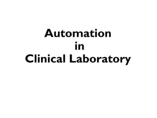 Automation
in
Clinical Laboratory
 