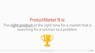 13
Solution/
ProductTest the solution
Build a MinimumViable Product (MVP)
Tech:Web application, App
Service: Process
Understand customers need
 