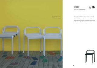 CDO
                                  LUIGI CACCIA DOMINIONI




Sedia CDO, laccato bianco     Sedia-sgabello impilabile con struttura in acciaio curvato e rete
CDO Chair, white lacquered    di acciaio curvata. Laccatura per esterni in diversi colori.


                              Stacking chair-stool with frame in curved tubolar steel and curved
                              steel mesh. Lacquer ﬁnisch for exteriors in various colours.




                             19
 