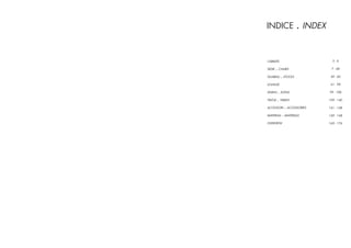 INDICE              . INDEX

L’ABBATE                        5-6

    . CHAIRS
SEDIE                          7 - 48

SGABELLI . STOOLS              49 - 60

LOUNGE                         61 - 98

DIVANI . SOFAS                99 - 108

TAVOLI . TABLES               109 - 140

ACCESSORI . ACCESSORIES       141 - 148

MATERIALI . MATERIALS         149 - 168

OVERVIEW                      169 - 176
 