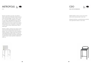 METROPOLIS                                                                   CDO
S.T.L.                                                                       LUIGI CACCIA DOMINIONI




Metropolis è utilizzabile per spazi attesa, sale conferenza o                Sgabello impilabile con struttura in acciaio curvato e rete di
mense. La sottile scocca ed il basamento in tondino di acciaio la            acciaio curvata. Laccatura per esterni in diversi colori.
rendono estremamente leggera, ma robusta. Questo è il motivo
per cui in sale piene di sedute, mantengono la loro trasparen-               Stacking stool with frame in curved tubolar steel and curved steel
za. Oltre a questo, la sedia Metropolis può essere unita in ﬁle              mesh. Lacquer ﬁnisch for exteriors in various colours.
e impilata con estrema praticità e con le sue inﬁnite versioni e
varianti diviene una vera e propria concept chair che si presta a
illimitate possibilità. Scocca in tecnopolimero o imbottita. Base
in acciaio cromato o verniciato. Adatta anche per l’utilizzo in
ambienti esterni.


Metropolis is suitable as a hall chair, but for canteens or seminar
rooms as well. Its slim shell and steel rod frame lends its rare
senderness. That is how halls ful of chairs retain its transparency.
Furthermore, Metropolis is linkable, quickly stacked and with its
varieties Metropolis demonstrates its quality as a concept chair
with unprecedented possibilities. Technopolymer shell upholstered
or naked. Chromed or powder coated frame. Suitable also for
outdoor use.




                                                                       58   59
 