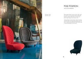 POLE POSITION
                          LUIGI CACCIA DOMINIONI




Pole Position, velluto    Poltrona bergère imbottita e rivestita con tessuto o pelle. L’imbot-
Pole Position, velvet     titura utilizza sia crine che poliuretano espanso indeformabile.
                          Schienale in capitonnè. Sedile ottenuto con cinghie di juta.
                          Piedini in legno di faggio massiccio laccato e ruote.


                          Upholstered Bergère covered with fabric or leather. The padding
                          uses both horsehair and non-deformable polyurethane foam. The
                          back is in capitonnè work and the seat is made of jute belts. Legs
                          in massive lacquered beech wood and castors.




                         69
 