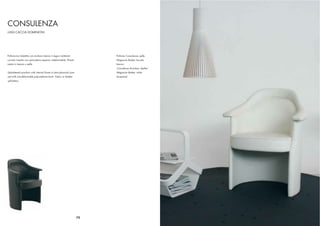 CONSULENZA
LUIGI CACCIA DOMINIONI




Poltroncina imbottita con struttura interna in legno multistrati         Poltrona Consulenza, pelle
curvato rivestito con poliuretano espanso indeformabile. Rivesti-        Magazine Basket, laccato
mento in tessuto o pelle.                                                bianco
                                                                         Consulenza Armchair, leather
Upholstered armchair with internal frame in bent plywood cove-           Magazine Basket, white
red with non-deformable polyurethane foam. Fabric or leather             lacquered
upholstery.




                                                                    72
 