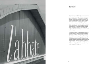 Questa collezione prende forma da una lunga esperienza
    nel campo dell’interior design, dalla passione per la sem-
    plicità e la bellezza, ma anche dal desiderio di aggiun-
    gere temi, stimoli e valori nuovi alla vita quotidiana. Gli
    oggetti di questa collezione seguono percorsi progettuali
    diversi, ma nascono tutti per risolvere delle esigenze
    concrete, in un modo piacevole ed efﬁcace. Designer
    affermati o emergenti, materiali tradizionali e innovativi,
    colore e tecnologia, stile italiano e suggestioni nordiche,
    si ritrovano uniti in un linguaggio personale e allo stesso
    tempo universale, da utilizzare in piena libertà: negli
    ambienti pubblici e negli habitat privati, negli spazi interni
    o all’aria aperta.


    This collection is the fruit of long experience in interior de-
    sign, of a passion for simplicity and beauty, of the desire
    to introduce new themes, stimuli and values to everyday
    life. The objects in this collection display different design
    approaches, yet they are all designed to meet real needs
    in an easy, effective way. Successful and up-and-coming
    designers, traditional and innovative materials, colour and
    technology, Italian style and Scandinavian moods join to-
    gether in a personal yet universal language that expresses
    itself in any setting: public environments, private homes,
    indoor spaces and in the open air.




5
 