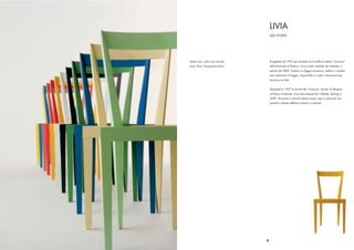 LIVIA
                                      GIO PONTI




Sedia Livia, colori per laccato       Progettata nel 1937 per arredare la Facoltà di Lettere “Livianum”
Livia Chair, lacquered colours        dell’Università di Padova, Livia è stata rieditata da l’abbate, a
                                      partire dal 2005. Struttura in faggio massiccio, sedile in compen-
                                      sato multistrato di faggio, disponibile in undici colorazioni per
                                      laccati e tre tinte.


                                      Designed in 1937 to furnish the “Livianum” faculty of literature
                                      of Padua University. Livia was reissued by l’abbate, starting in
                                      2005. Structure in massive beech wood, seat in plywood, lac-
                                      quered in eleven different colours or stained.




                                  9
 