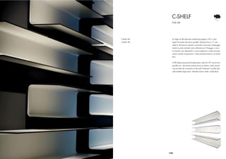 C-SHELF
                 FOR USE




C-Shelf, HPL     Un foglio di HPL (laminato stratiﬁcato) piegato a 90° in due
C-Shelf, HPL     angoli formando due piani paralleli. Questa forma a “C” per-
                 mette di utilizzare le superﬁci orizzontali come piani d’appoggio
                 mentre la parte verticale viene utilizzata per il ﬁssaggio a muro.
                 Le mensole sono disponibili in varie lunghezze in modo da poter
                 creare svariate composizioni. Colore standard bianco con bordo
                 nero.


                 A HPL (high pressured laminate) plate is bent for 90° around two
                 parallel axis. Horizontal surfaces serve as shelves, while vertical
                 one provides the connection to the wall. Achieved C proﬁle stati-
                 cally enables large spans. Standard colour white, inside black.




               143
 