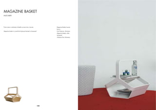 MAGAZINE BASKET
ENZO BERTI




Porta riviste in multistrato di betulla curvato tinto o laccato.         Magazine Basket, laccato
                                                                         bianco
Magazine basket in curved birch plywood stained or lacquered.            Pouf Onemore, Alcantara
                                                                         Magazine Basket, white
                                                                         lacquered
                                                                         Onemore Pouf, Alcantara




                                                                   144
 
