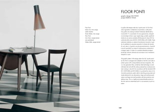 FLOOR PONTI
                                graphic design GIO PONTI
                                project MARCO VIOLA




Floor Ponti                     La graﬁca del disegno tratto dai “quadri porta” di Gio Ponti,
Sedia Livia, tinta wengè,       viene ingrandita e moltiplicata sul pavimento o sulle pareti.
sedile imbottito                Una graﬁca che rende gli ambienti fortemente identiﬁcabili e
Tavolo Matteo, tinto wengè      riconoscibili. E’ un pavimento di nuova generazione, stampato
Floor Ponti                     con tecnologia ink-jet su ogni singola doga, protetto superﬁcial-
Livia Chair, wengè stained,     mente da una vernice resistente all’abrasione di classe AC3 (in
seat upholstered                conformità alle norme UNI EN 13329:2006 e EN15468). Viene
Matteo Table, wengè stained     realizzato mediante un sistema di produzione innovativo in gra-
                                do di soddisfare la crescente necessità di richiesta dal mercato
                                di nuovi decori, di grandi e piccole personalizzazioni, di grandi
                                e piccoli quantitativi con tempi di realizzazione, produzione e
                                consegna rapidi. Si tratta di un prodotto altamente ecologico
                                poiché gli inchiostri utilizzati sono ad acque e non è necessario
                                stampare su carta.


                                The graphic pattern of the design taken from the “quadri porta”
                                by Gio Ponti is enlarged and multiplied on the ﬂoor and walls to
                                endow spaces with a strong identity and easy recognition. This
                                is a new generation ﬂoor, printed by inkjet technology on each
                                individual slat and with the surface protected by an abrasion-resi-
                                stant coating in class AC3 (in accordance with the standards UNI
                                EN 13329:2006 and EN15468). It is produced by means of an
                                innovative production system able to meet the growing need and
                                market demand for new decorations, large and small personali-
                                sations and large and small quantities with fast production and
                                delivery times. This is a highly environment-friendly product as
                                the inks used are water-based and it is not necessary to print on
                                paper.




                              147
 