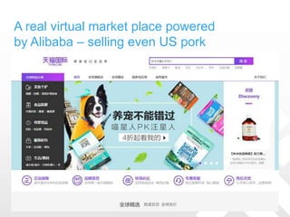 A real virtual market place powered
by Alibaba – selling even US pork
 