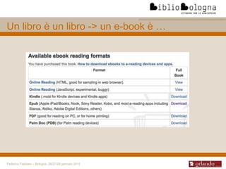 Federica Fabbiani – Bologna, 26/27/28 gennaio 2015
Un libro è un libro -> un e-book è …
 