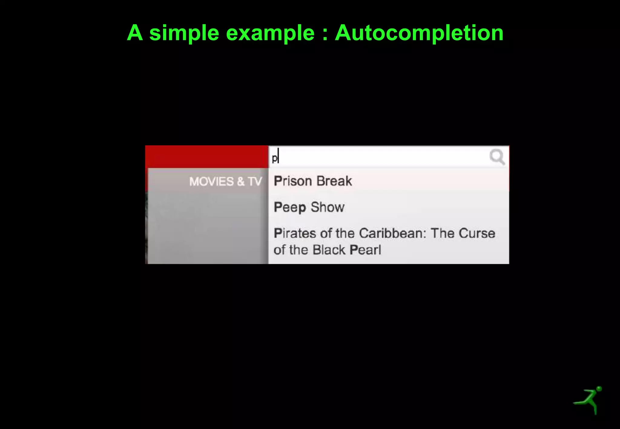 41
A simple example : Autocompletion
 