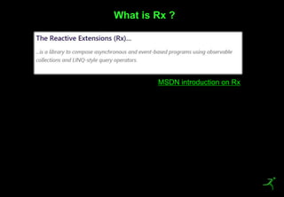 2
What is Rx ?
MSDN introduction on Rx
 