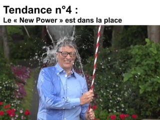Tendance n°4 :
Le « New Power » est dans la place
 