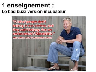 1 enseignement :
Le bad buzz version incubateur
 