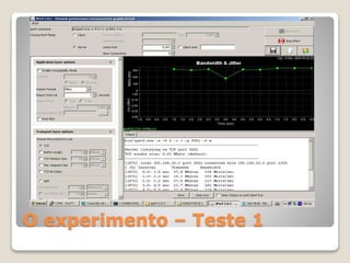 O experimento – Teste 1
 