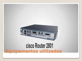 Equipamentos utilizados
 