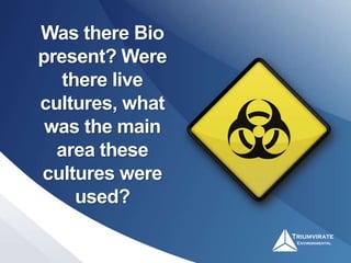 Was there Bio
present? Were
there live
cultures, what
was the main
area these
cultures were
used?
 