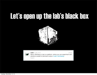 Let’s open up the lab’s black box

Tuesday, November 12, 13

 