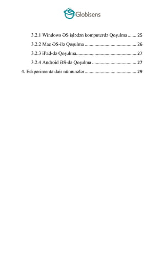 3.2.1 Windows ƏS işlədən komputerdə Qoşulma....... 25
3.2.2 Mac ƏS-ilə Qoşulma .......................................... ...