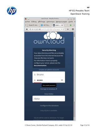 HP
HP EG Presales Team
OpenStack Training
© Bruno Cornec, Hewlett-Packard Company, 2011, under CC-by-SA 3.0 Page 15 of 16
 