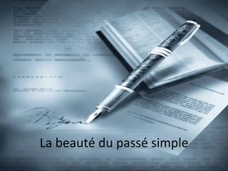 La beauté du passé simple
 