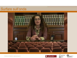 Surfare sull‟onda




  Federica Fabbiani, www.women.it
 