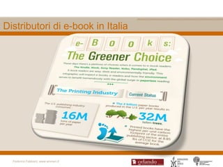 Distributori di e-book in Italia




  Federica Fabbiani, www.women.it
 