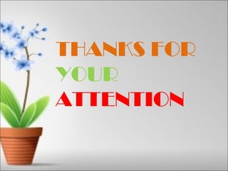 THANKS FOR
YOUR
ATTENTION
 