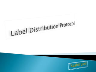 Label Distribution Protocol | PPTX