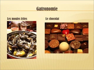 Gatronomie Les moules frites Le chocolat