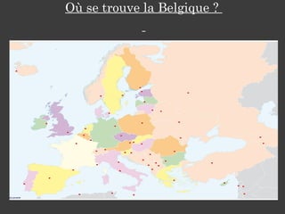 Où se trouve la Belgique ?
 