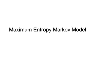 Maximum Entropy Markov Model
 