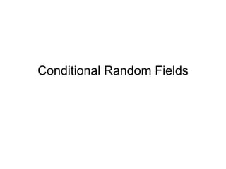 Conditional Random Fields
 