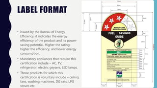LABEL FORMAT
• Issued by the Bureau of Energy
Efficiency, it indicates the energy
efficiency of the product and its power-...