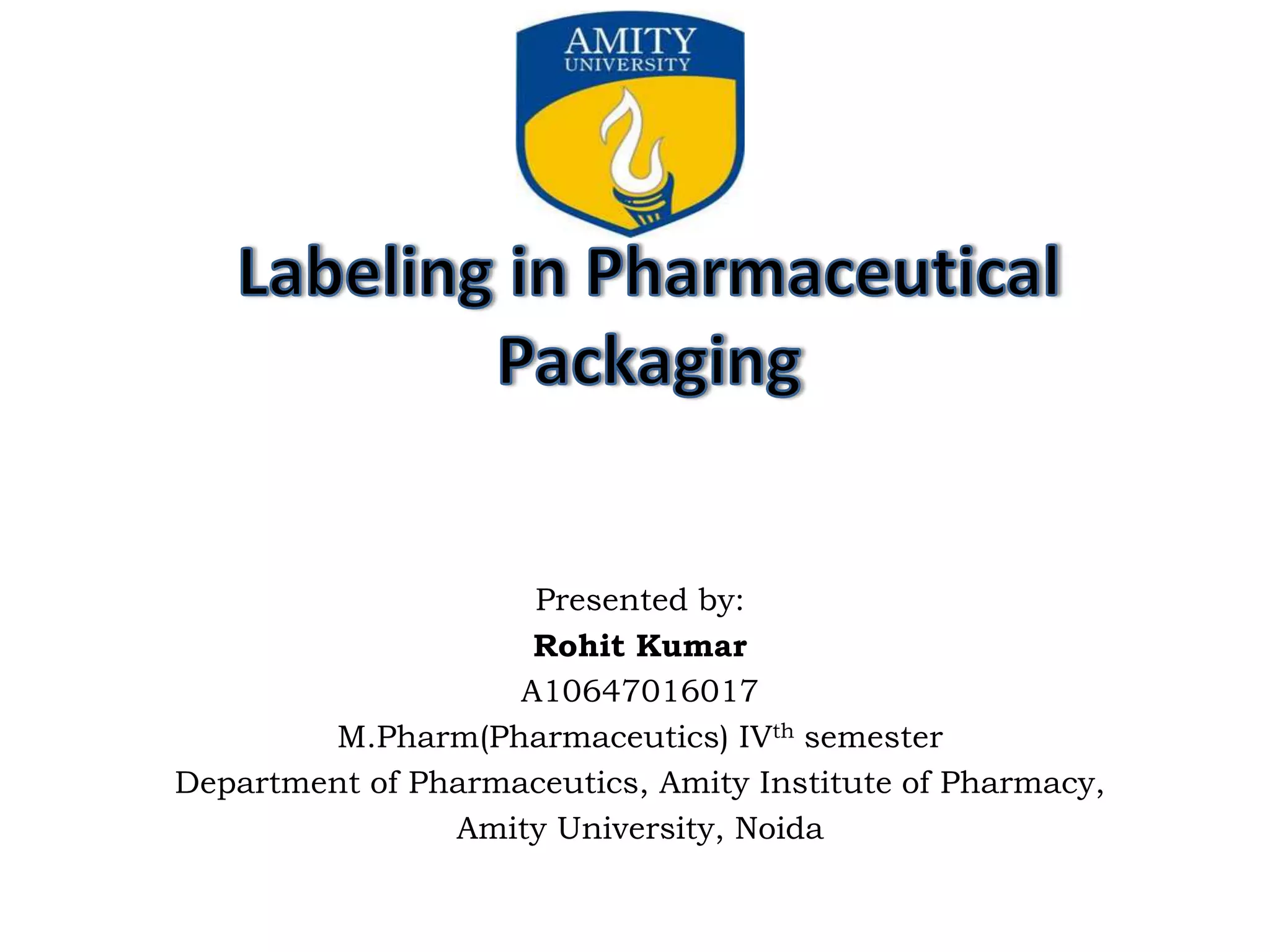 Presented by:
Rohit Kumar
A10647016017
M.Pharm(Pharmaceutics) IVth semester
Department of Pharmaceutics, Amity Institute of Pharmacy,
Amity University, Noida
 