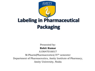 Presented by:
Rohit Kumar
A10647016017
M.Pharm(Pharmaceutics) IVth semester
Department of Pharmaceutics, Amity Institute of Pharmacy,
Amity University, Noida
 
