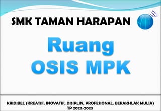 SMK TAMAN HARAPAN
KRIDIBEL (KREATIF, INOVATIF, DISIPLIN, PROFESIONAL, BERAKHLAK MULIA)
TP 2022-2023
 
