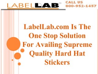 LabelLab.com Is The One Stop Solution For Availing Supreme Quality Hard Hat Stickers 
