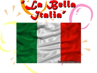 ““La BellaLa Bella
Italia”Italia”
 