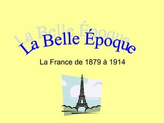 La France de 1879 à 1914
 