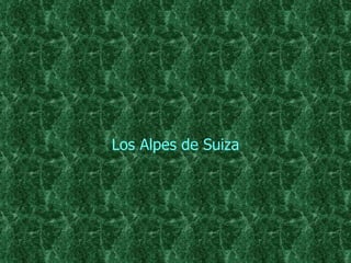 Los Alpes de Suiza 