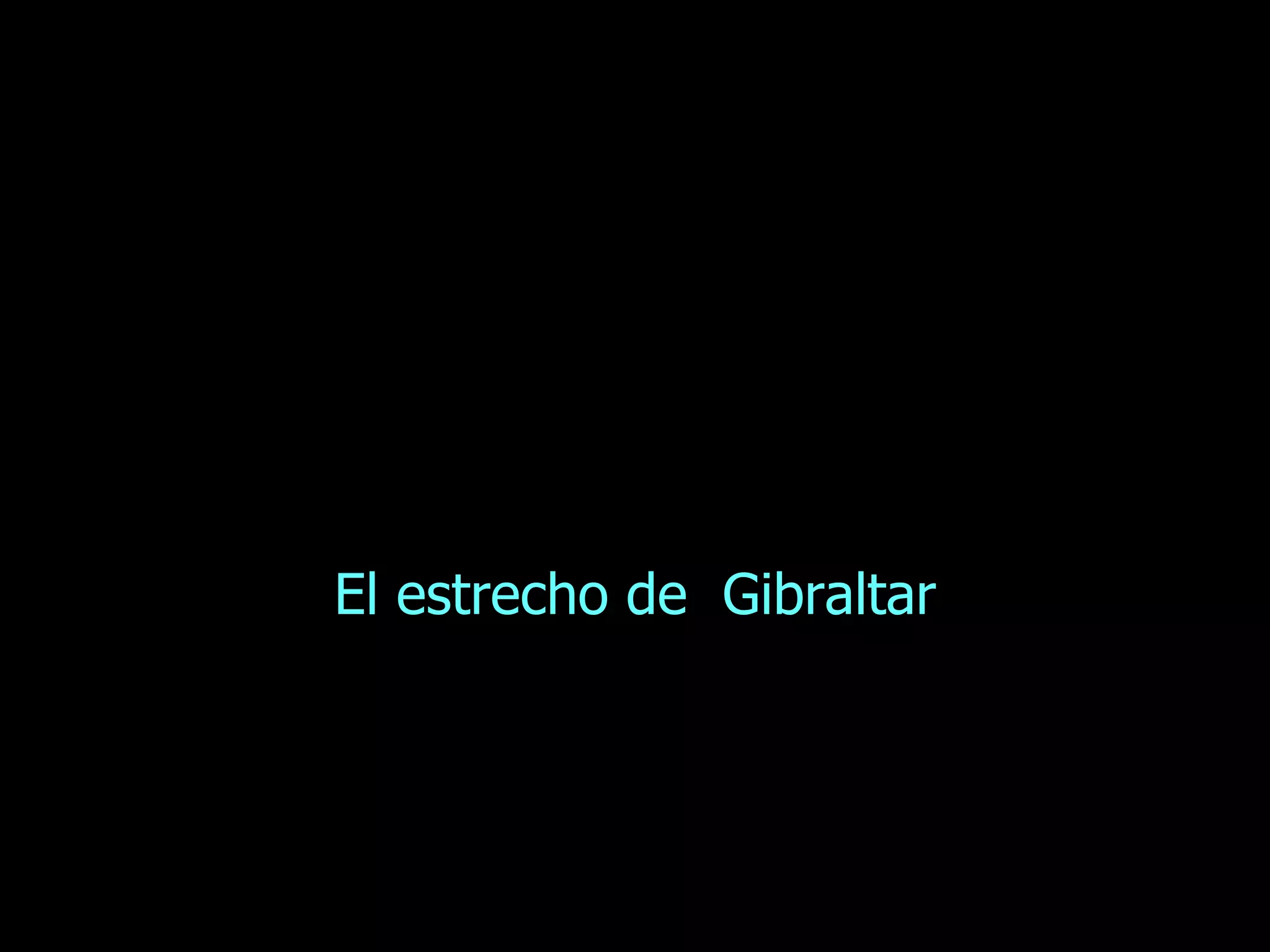 El estrecho de  Gibraltar 