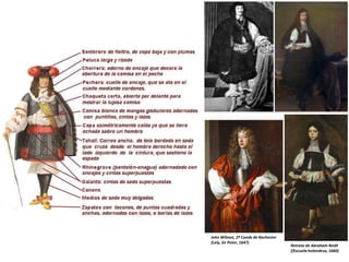 Retrato de Abraham Reidt
((Escuela holandesa, 1660)
John Wilmot, 2º Conde de Rochester
(Lely, Sir Peter, 1647)
 