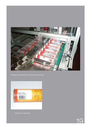 Wraparound labelling on laid cylindrical items




     Application samples




                                                 19
 