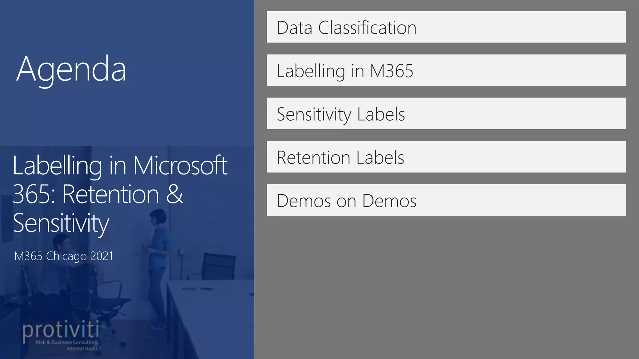 Data Classification
Labelling in M365
Sensitivity Labels
Retention Labels
Labelling in Microsoft
365: Retention &
Sensitivity
M365 Chicago 2021
Demos on Demos
 