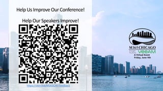 Help Us Improve OurConference!
Help Our Speakers Improve!
https://otsn.live/M365CHI-Feedback
 