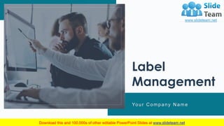 Label
Management
Your C ompany N ame
 