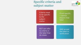Specific criteria and
subject matter
Criteria need
to be specific
to the
subject
matter
If not specific
– cannot
require t...