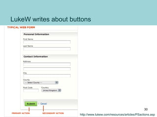 LukeW writes about buttons
http://www.lukew.com/resources/articles/PSactions.asp
30
 