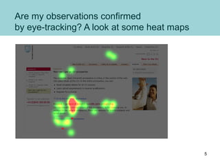 Are my observations confirmed
by eye-tracking? A look at some heat maps
5
 
